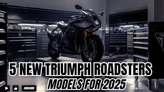 5 New Triumph Roadsters Models For 2025 [upl. by Ennairoc844]