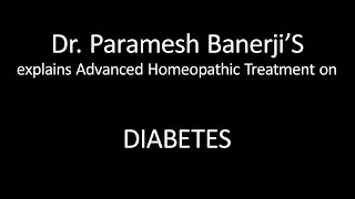 Diabetes Treatment using Advanced Homeopathy Dr Paramesh Banerji explains directly [upl. by Hteboj]