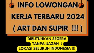 INFO LOWONGAN KERJA ART  LOWONGAN KERJA SUPIR PRIBADI  LOKER TANPA IJAZAH [upl. by Aridnere]