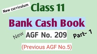 Bank Cash Book  New AGF No 209 Previous AGF No 5  Government Accounting  Class 11 part 1 [upl. by Zeuqcaj]