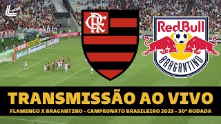 FLAMENGO X RB BRAGANTINO TRANSMISSÃO AO VIVO DIRETO DO MARACANÃ  CAMPEONATO BRASILEIRO 2023 [upl. by Vins]