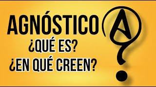 AGNOSTICO ¿Que es el Agnosticismo¿En que CREE un AGNOSTICO [upl. by Nylitak]