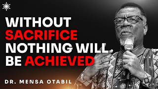 DOES SACRIFICE ALWAYS BRING REWARDS  DR MENSA OTABIL MESSAGES [upl. by Vachill]