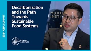 Decarbonization and the Path Towards Sustainable Food Systems  Asia Summit 2024 [upl. by Aretha]