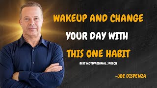 WAKEUP AND CHANGE YOUR DAY WITH THIS ONE HABIT  Dr Joe Dispenza Motivation [upl. by Ettenowtna957]