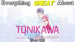 Everything GREAT About TONIKAWA Over The Moon For You  First Half [upl. by Ahsekat]