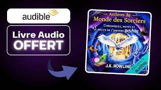 Livre Audio OFFERT  Archives du monde des sorciers De JK ROWLING [upl. by Lachlan]