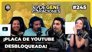 DeGeneraciones 245  ¡Placa de Youtube desbloqueada ¡100k y contando [upl. by Terb109]