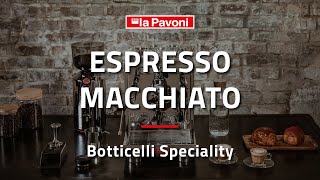 LA PAVONI  How to make an Espresso Macchiato with Botticelli Specialty LPSBSS03 [upl. by Eleumas]