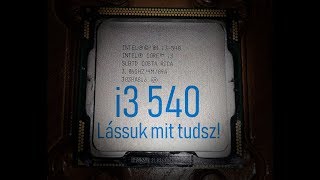 Intel i3 540lássuk mit tudsz [upl. by Lyndy]