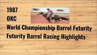 OKC World Championship Barrel Futurity  1987 Futurity Barrel Racing Highlights [upl. by Ahsetal653]