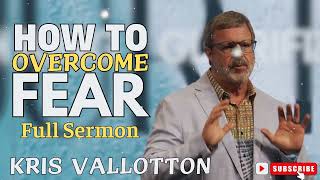 Kris Vallotton  How to Overcome Fear [upl. by Herbst483]