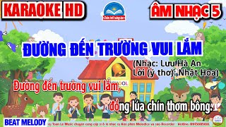 KARAOKE ĐƯỜNG ĐẾN TRƯỜNG VUI LẮM  CHỦ ĐỀ 1  VUI NGÀY KHAI TRƯỜNG  ÂM NHẠC 5  BEAT MELODY [upl. by Elnar934]