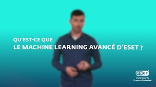 Comprendre les technologies ESET  Machine Learning Avancé [upl. by Nehgem]