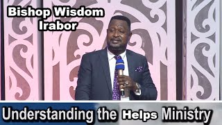 Bishop Wisdom Irabor  understanding The Helps Ministry [upl. by Yenwat]