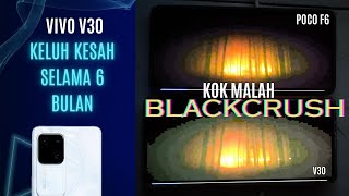 Layar BLACK CRUSH Keluh Kesah Vivo V30 dan Keunggulan Vivo V30 selama 6 Bulan  6 Bulan VIVO V30 [upl. by Nerradal]