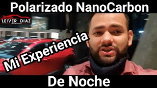 Polarizado NanoCarbon  Mi Experiencia De Noche [upl. by Denys]