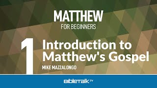 Matthew Bible Study for Beginners – Intro to Matthews Gospel – Mike Mazzalongo  BibleTalktv [upl. by Nnaeel]