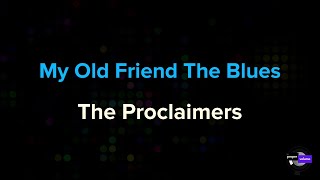 The Proclaimers  My Old Friend The Blues  Karaoke Version [upl. by Nannek806]