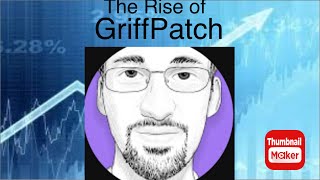 The rise of￼ GriffPatch [upl. by Canning127]