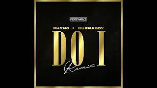 Phyno  Do I Remix Official Audio feat Burna Boy [upl. by Asylem926]