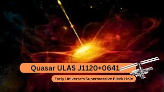 Quasar ULAS J11200641 Early Universes Supermassive Black Hole and Star Formation Insights [upl. by Serge]