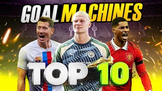 TOP 10 GOAL MACHINES 2023 [upl. by Pulling843]