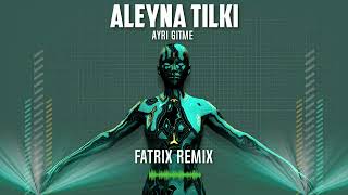 Aleyna Tilki  Ayrı Gitme Fatrix Remix 4K [upl. by Millicent]