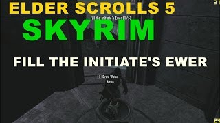 ELDER SCROLLS 5 SKYRIM FILL THE INITIATES EWER [upl. by Lauralee]