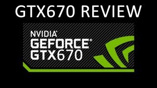 Nvidia GTX670 Kepler Graphics Card Review [upl. by Nowell]