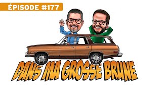 Dans ma Grosse Brune  Épisode 177 [upl. by Mallory]