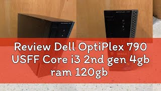 Review Dell OptiPlex 790 USFF Core i3 2nd gen 4gb ram 120gb ssd [upl. by Pachton]