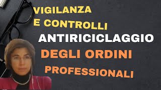 Antiriciclaggio vigilanza e controllo degli Ordini Professionali [upl. by Sergio]