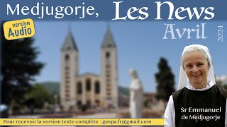 Audio Les nouvelles de Medjugorje avril 2024 par soeur Emmanuel Maillard [upl. by Leiba]