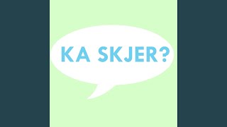 KA SKJER [upl. by Oahc]