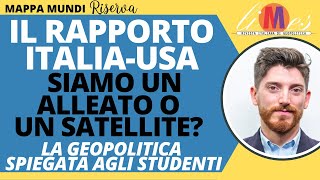 Il rapporto ItaliaUsa Siamo un alleato o un satellite La geopolitica spiegata agli studenti [upl. by Gerianne405]