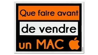 Que faire avant de vendre un MAC  [upl. by Enamrahc]