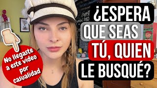 ¿ESTÁ ESPERANDO QUE SEAS TÚ QUIEN LE BUSQUE ESTE VIDEO NO LLEGÓ A TI POR CASUALIDAD [upl. by Airad836]