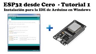 ESP32 desde Cero  Tutorial 1 Instalación para la IDE de Arduino en Windows [upl. by Richella]