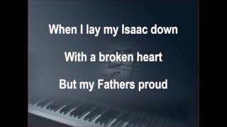 When I Lay My Isaac Down Instrumental with Lyrics Short Ending [upl. by Nnaegroeg]