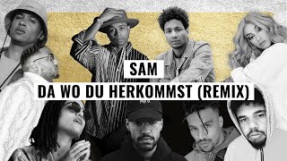 SAM  Da wo du herkommst fest Booz Nura Chima Ede Lary Kelvyn Colt reezy Ahzumjot Remix [upl. by Goldin938]