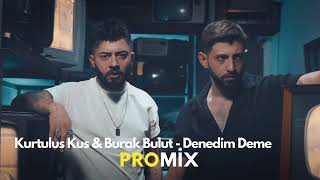 Kurtuluş Kuş amp Burak Bulut  Denedim Deme  slowed  reverb [upl. by Hylton125]