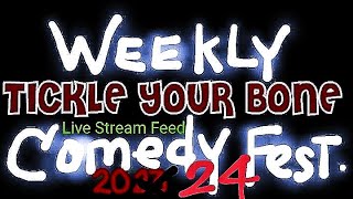 Tickle Your Bone Weekly Comedy Festival LLC©®™ 5212024 [upl. by Hauger]