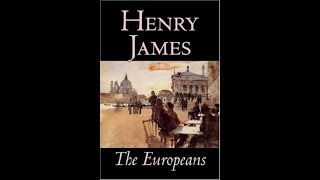 The Europeans by Henry James  Audiobook [upl. by Kenton807]