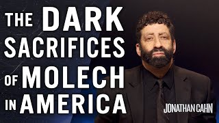 The Dark Sacrifices of Molech Are Being Offered in America  Jonathan Cahn  The Return of The Gods [upl. by Noman]