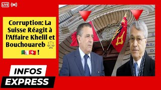 Corruption La Suisse Réagit à lAffaire Khelil et Bouchouareb  ⚖️🇩🇿🇨🇭 [upl. by Eidas]