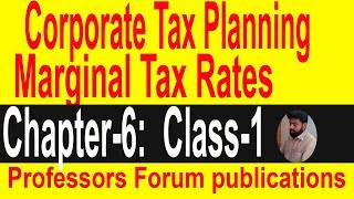 Marginal Tax Rates M B A final year  Corporate Tax PlanningChapter6 Class1 [upl. by Rotman472]