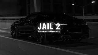 Jail 2 SlowedReverb  Mankirt Aulakh [upl. by Itagaki320]