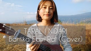 TaralNidari Cover Bartika Eam Rai  Ukulele cover [upl. by Emanuele926]