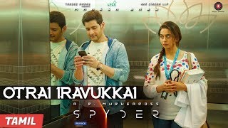 Otrai Iravukkai  Spyder  Mahesh Babu amp Rakul Preet Singh  AR Murugadoss  Harris Jayaraj [upl. by Ranique]